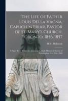 The Life of Father Louis Della Vagna, Capuchin Friar, Pastor of St. Mary's Church, Toronto, 1856-1857 [Microform]