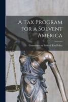 A Tax Program for a Solvent America