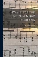 Hymns for the Use of Sunday Schools [Microform]