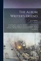 The Album Writer's Friend [Microform]