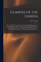 Glimpses of the Unseen [Microform]