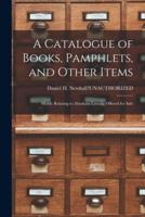 A Catalogue of Books, Pamphlets, and Other Items