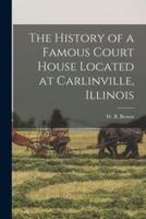 The History of a Famous Court House Located at Carlinville, Illinois