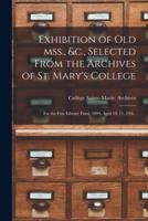 Exhibition of Old Mss., &C., Selected From the Archives of St. Mary's College [Microform]