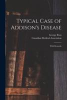 Typical Case of Addison's Disease [Microform]