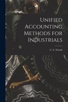 Unified Accounting Methods for Industrials [Microform]