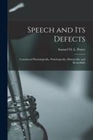 Speech and Its Defects : Considered Physiologically, Pathologically, Historically, and Remedially