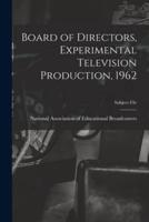 Board of Directors, Experimental Television Production, 1962