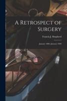 A Retrospect of Surgery [Microform]