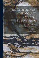 The Geology of the Mount Radiant Subdivision