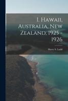 I. Hawaii, Australia, New Zealand, 1925 - 1926