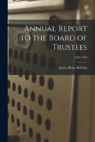 Annual Report to the Board of Trustees; 1923-1943