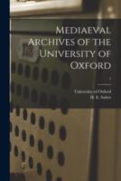 Mediaeval Archives of the University of Oxford; 1