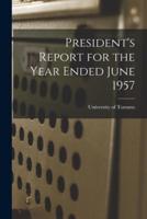 President's Report for the Year Ended June 1957