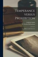 Temperance Versus Prohibition [Microform]