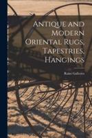 Antique and Modern Oriental Rugs, Tapestries, Hangings