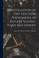 Investigation of Dry Friction Phenomena in Rotary Sliding Vane Machinery