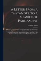 A Letter From a By-Stander to a Member of Parliament