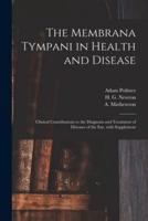 The Membrana Tympani in Health and Disease