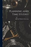 Planning and Time Studies [Microform]