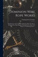 Dominion Wire Rope Works [Microform]