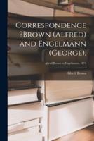 Correspondence ?Brown (Alfred) and Engelmann (George); Alfred Brown to Engelmann, 1874