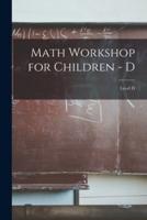 Math Workshop for Children - D; Level D