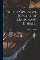 On the Operative Surgery of Malignant Disease