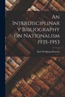 An Interdisciplinary Bibliography on Nationalism 1935-1953