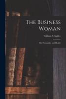 The Business Woman; Her Personality and Health