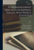 Flax-Management Practices in Imperial Valley, With World Statistics; B641