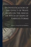 An Investigation of the Effect of Wave Slope on the Angle of Pitch of Ships of Various Forms