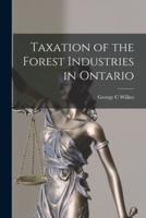 Taxation of the Forest Industries in Ontario