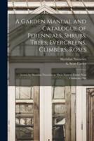 A Garden Manual and Catalogue of Perennials, Shrubs, Trees, Evergreens, Climbers, Roses