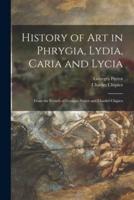 History of Art in Phrygia, Lydia, Caria and Lycia