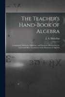 The Teacher's Hand-Book of Algebra [Microform]