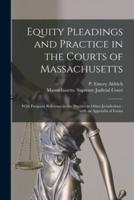 Equity Pleadings and Practice in the Courts of Massachusetts