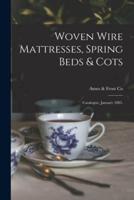 Woven Wire Mattresses, Spring Beds & Cots : Catalogue, January 1885.