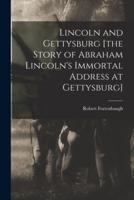 Lincoln and Gettysburg [The Story of Abraham Lincoln's Immortal Address at Gettysburg]