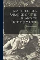Beautiful Joe's Paradise, or, The Island of Brotherly Love [Microform]