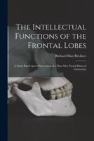 The Intellectual Functions of the Frontal Lobes