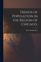 Trends of Population in the Region of Chicago,