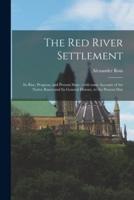 The Red River Settlement [Microform]