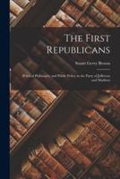 The First Republicans; Political Philosophy and Public Policy in the Party of Jefferson and Madison