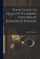Your Guide to Quality Plumbing Fixtures by Kohler of Kohler.