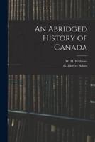 An Abridged History of Canada [Microform]