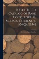 Forty-Third Catalog of Rare Coins, Tokens, Medals, Currency. [04/24/1954]