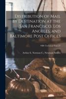 Distribution of Mail by Destination at the San Francisco, Los Angeles, and Baltimore Post Offices; NBS Technical Note 27