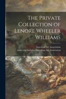 The Private Collection of Lenore Wheeler Williams