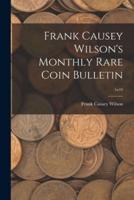 Frank Causey Wilson's Monthly Rare Coin Bulletin; 1N10